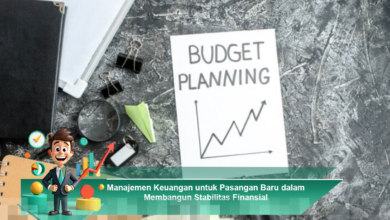 Manajemen Keuangan Efektif untuk Pasangan Baru dalam Mencapai Stabilitas Finansial