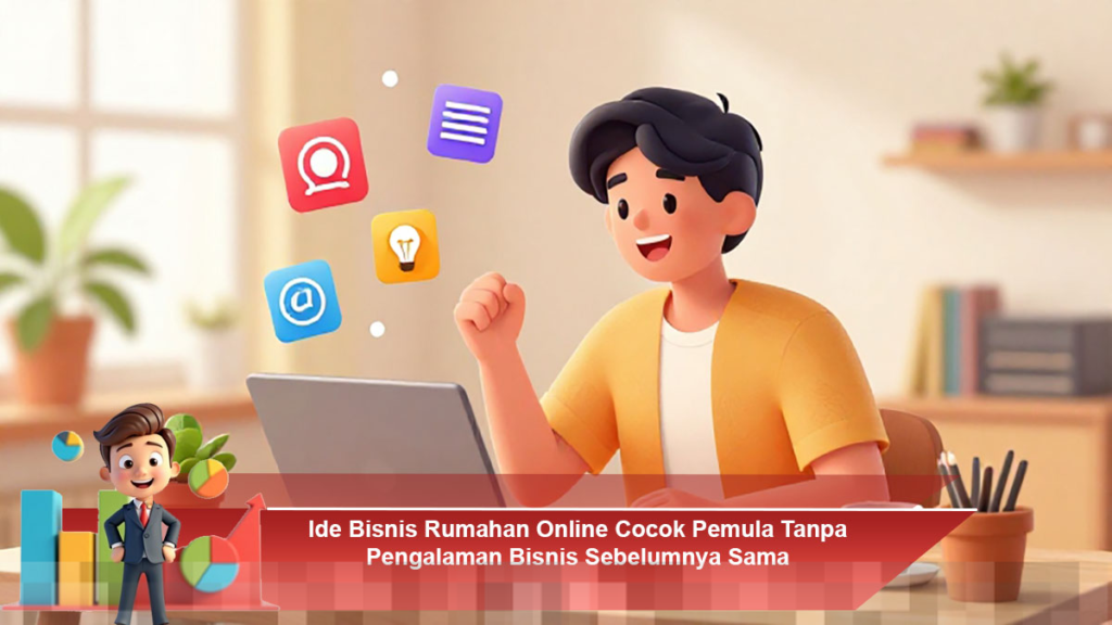 Ide Bisnis Rumahan Online untuk Pemula Tanpa Pengalaman yang Menguntungkan dan Praktis