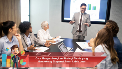 Strategi Bisnis Efektif untuk Mendukung Ekspansi Pasar yang Lebih Luas