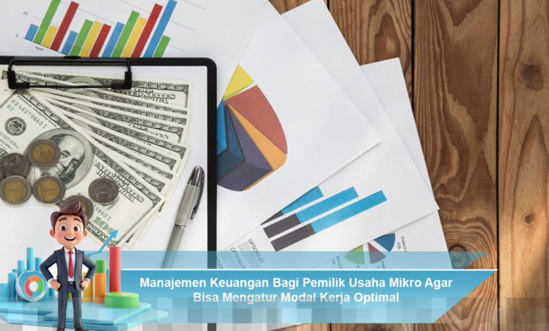 Manajemen Keuangan Efektif untuk Pemilik Usaha Mikro dalam Mengatur Modal Kerja Optimal Manajemen Keuangan Efektif untuk Pemilik Usaha Mikro dalam Mengatur Modal Kerja Optimal