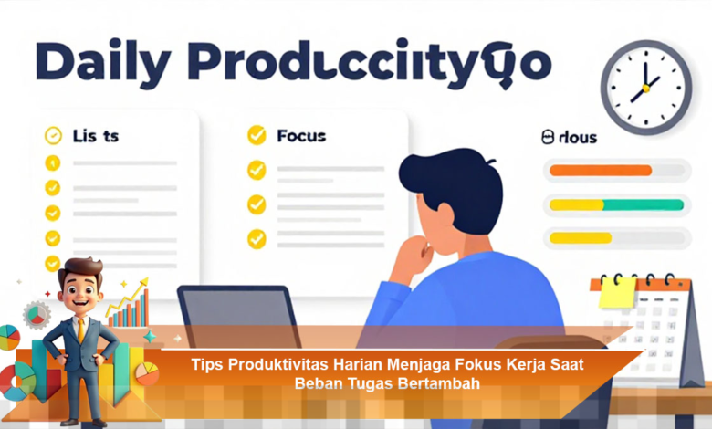 Strategi Meningkatkan Produktivitas dan Fokus Kerja di Tengah Beban Tugas yang Meningkat