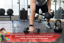 Workout Gym Terukur untuk Mengontrol Progres Latihan Secara Konsisten dan Aman