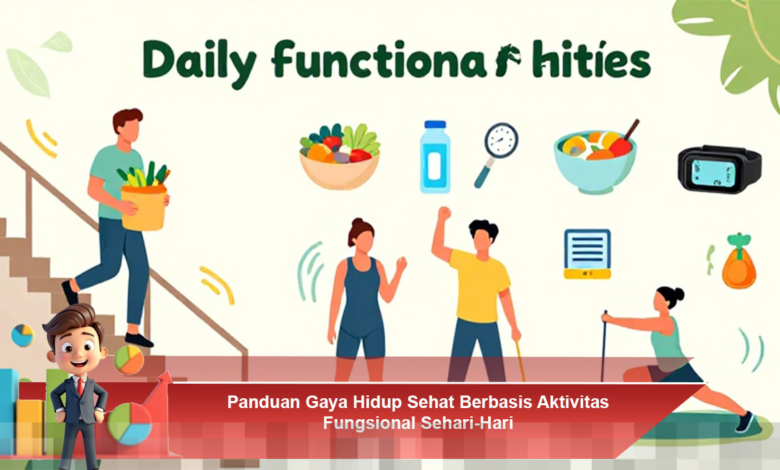 Panduan Praktis Gaya Hidup Sehat Melalui Aktivitas Fungsional Harian