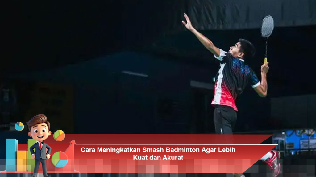 Meningkatkan Smash Badminton untuk Kekuatan dan Akurasi yang Lebih Optimal