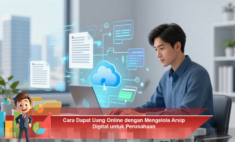 Menghasilkan Pendapatan Online Melalui Pengelolaan Arsip Digital Perusahaan