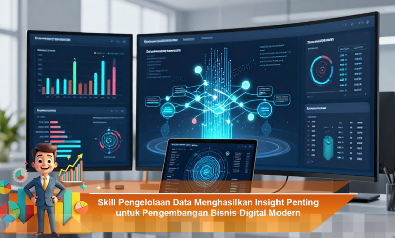 Pengelolaan Data Efektif untuk Mendapatkan Insight dalam Pengembangan Bisnis Digital Modern