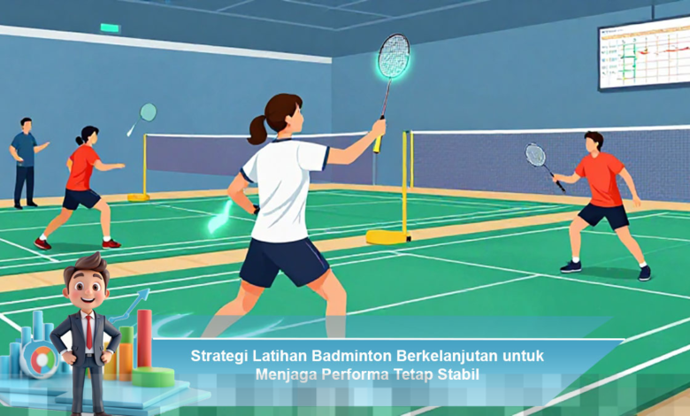 Strategi Latihan Badminton Berkelanjutan untuk Mempertahankan Performa yang Stabil Strategi Latihan Badminton Berkelanjutan untuk Mempertahankan Performa yang Stabil