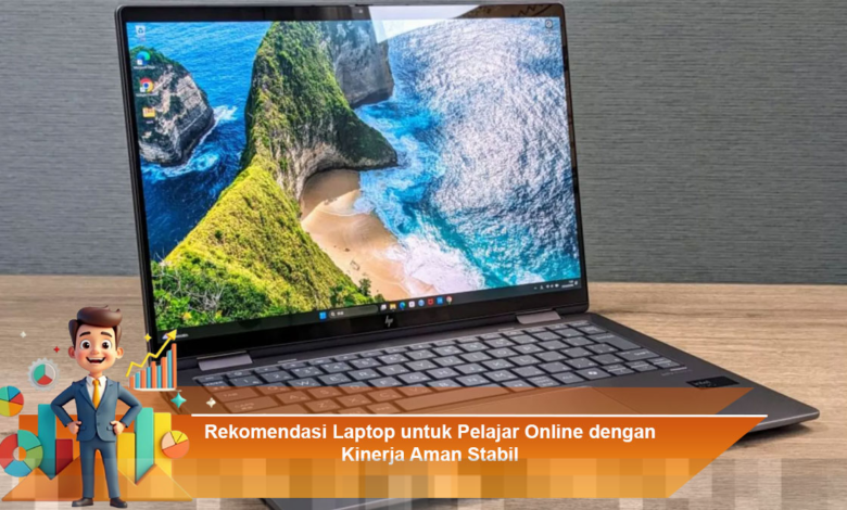Rekomendasi Laptop Terbaik untuk Pelajar Online dengan Kinerja Stabil dan Aman Rekomendasi Laptop Terbaik untuk Pelajar Online dengan Kinerja Stabil dan Aman