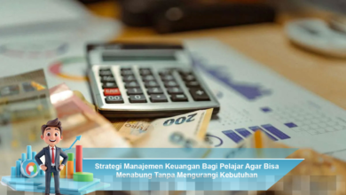 Strategi Manajemen Keuangan Efektif untuk Pelajar Menabung Tanpa Mengorbankan Kebutuhan