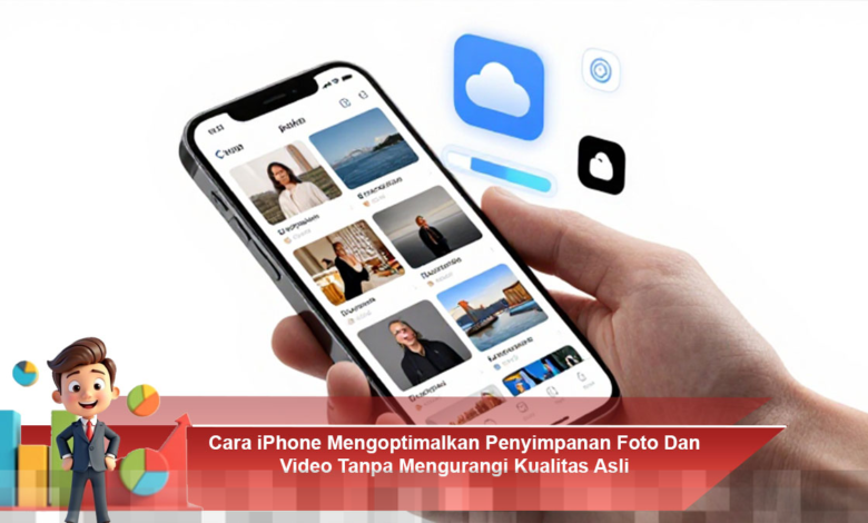 Optimalkan Penyimpanan Foto dan Video di iPhone Tanpa Mengurangi Kualitas Asli