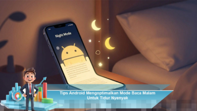 Cara Mengoptimalkan Mode Baca Malam di Android untuk Tidur yang Lebih Nyenyak