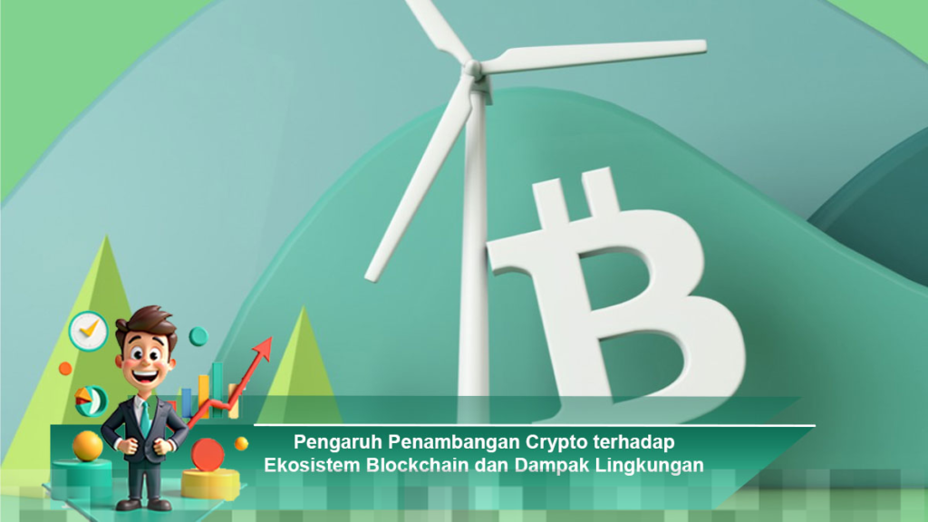 Dampak Penambangan Crypto terhadap Ekosistem Blockchain dan Lingkungan Hidup