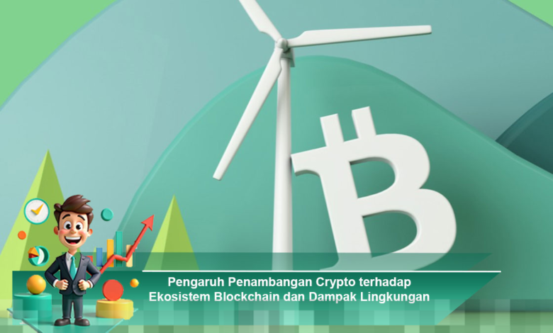 Dampak Penambangan Crypto terhadap Ekosistem Blockchain dan Lingkungan Hidup