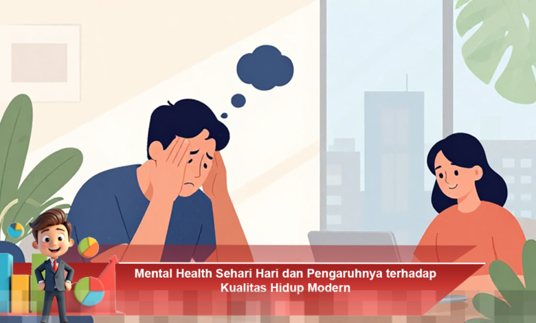 Dampak Kesehatan Mental Sehari-hari terhadap Kualitas Hidup di Era Modern